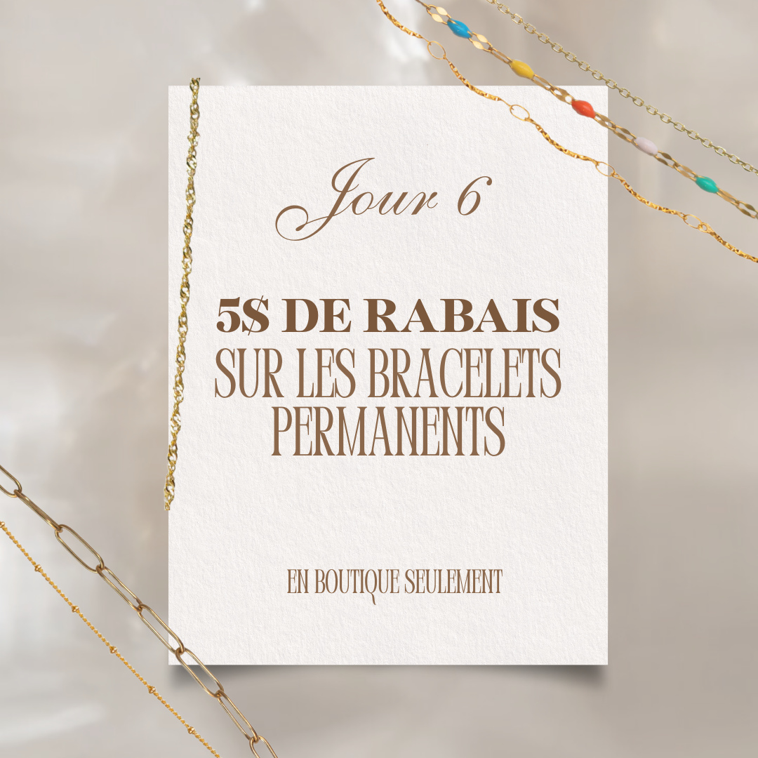 ⭐ Jour 6 ⭐ 5$ de rabais sur les bracelets permanents
