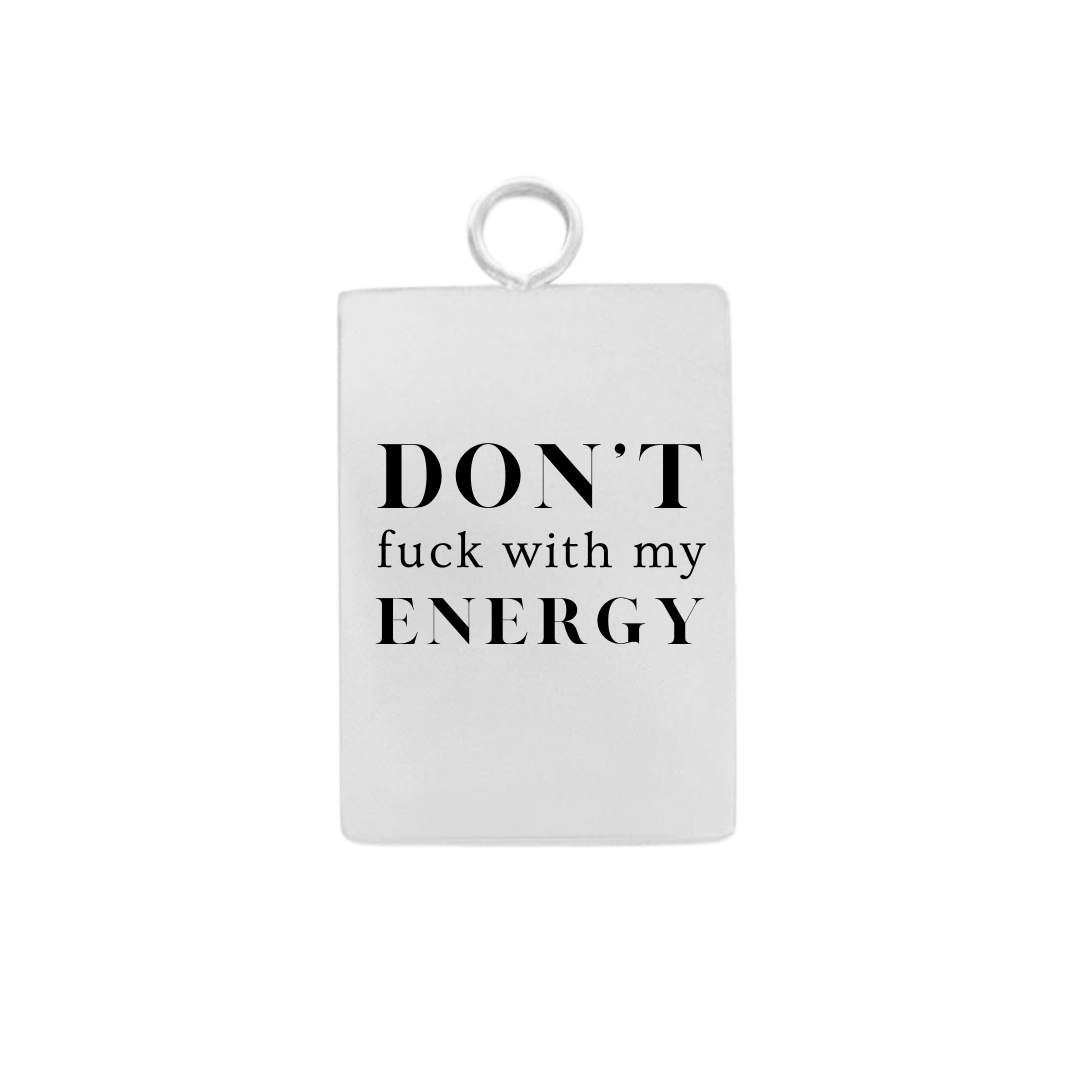 Don't Fuck With My Energy